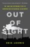 Out of Sight · the Long and Disturbing Story of Corporations Outsourcing Catastrophe