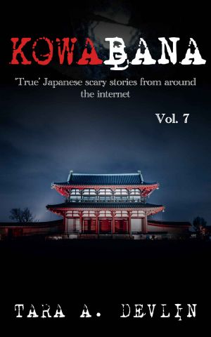 Kowabana: 'True' Japanese scary stories from around the internet: Volume Seven