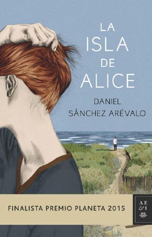 La Isla De Alice (Finalista Premio Planeta 2015)