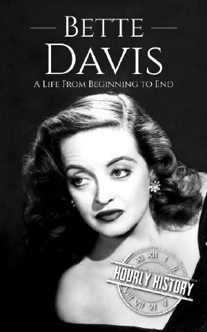 Bette Davis · A Life From Beginning to End (Biographies of Actors Book 9)