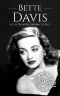 Bette Davis · A Life From Beginning to End (Biographies of Actors Book 9)