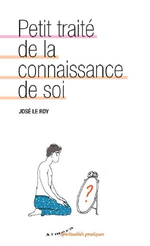 Petit Traité De La Connaissance De Soi (Spiritualités Pratiques)