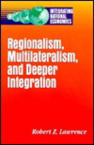 Regionalism, Multilateralism, and Deeper Integration