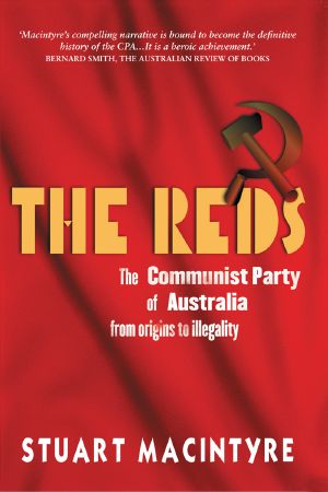 The Reds · the Communist Party of Australia From Origins to Illegality