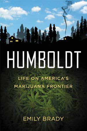 Humboldt · Life on America's Marijuana Frontier