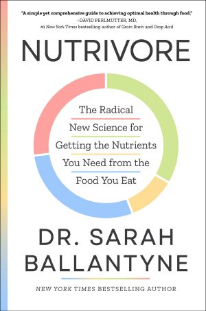 Nutrivore · The Radical New Science for Getting the Nutrients You Need from the Food You Eat