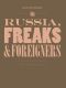 Russia, Freaks & Foreigners