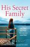 His Secret Family_An Absolutely Gripping and Emotional Pageturner