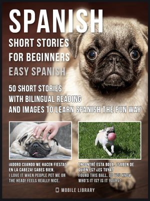 Spanish Short Stories for Beginners (Easy Spanish)