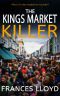 The KINGS MARKET KILLER an Enthralling Murder Mystery With a Twist (Detective Inspector Jack Dawes Mystery)