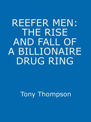 Reefer Men · The Rise and Fall of a Billionaire Drug Ring