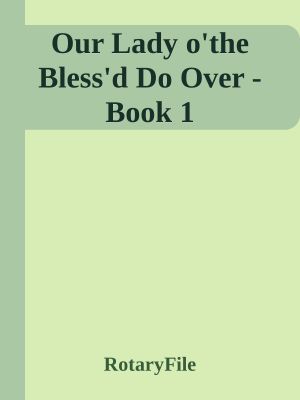 Our Lady O'The Bless'd Do Over - Book 1