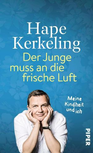 Der Junge muss an die frische Luft · Meine Kindheit und ich