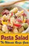 Pasta Salad - the Ultimate Guide