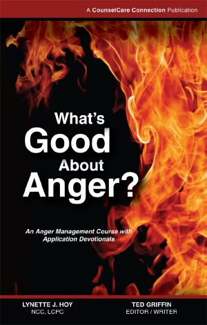 What's Good About Anger? · an Anger Management Course With Application Devotionals