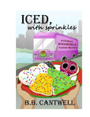 Iced, With Sprinkles · A Portland Bookmobile Yuletide Mystery (Portland Bookmobile Mysteries Book 3)