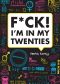 F*ck! I'm in My Twenties