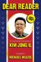 Dear Reader · the Unauthorized Autobiography of Kim Jong Il