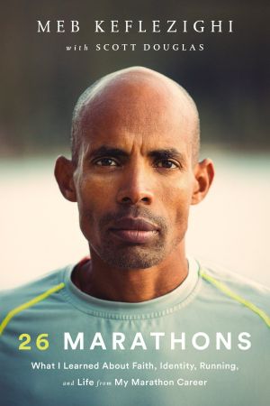 26 Marathons, What I Learned About Faith, Identity, Running, and Life from My Marathon Career