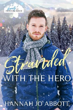 Stranded with The Hero : A Christian EMT Christmas Romance (Heroes of Freedom Ridge Book 4)