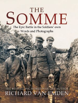 The Somme · the Epic Battle in the Soldiers' Own Words and Photographs