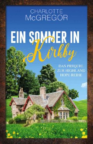 Ein Sommer in Kirkby: Eine sommerliche Schottland-Romanze in den Highlands (German Edition)