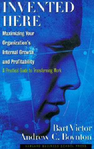 Invented Here · Maximizing Your Organization's Internal Growth and Profitability