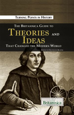 The Britannica Guide to Theories and Ideas That Changed the Modern World