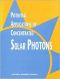 Potential Applications of Concentrated Solar Photons · A Report Prepared by the Committee on Potential Applications of Concentrated Solar Photons, Energy Engineering Board, Commission on Engineering and Technical Systems, National Research Council