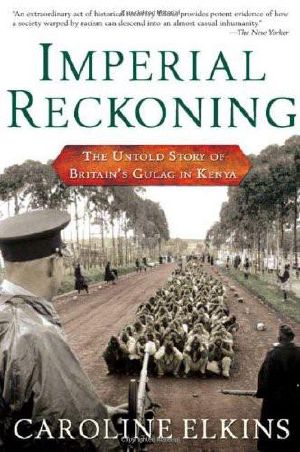 Imperial Reckoning · The Untold Story of Britain's Gulag in Kenya