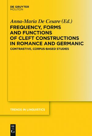 Frequency, Forms and Functions of Cleft Constructions in Romance and Germanic · Contrastive, Corpus-Based Studies