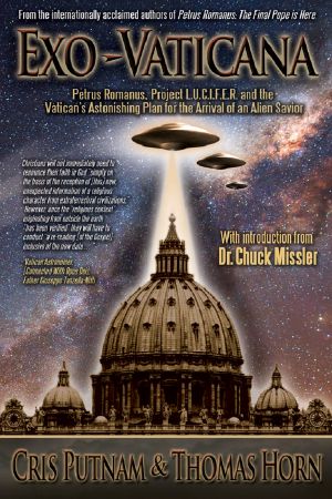 Exo-Vaticana · Petrus Romanus, Project LUCIFER, and the Vatican's Astonishing Exo-Theological Plan for the Arrival of an Alien Savior