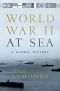 World War II at Sea · A Global History