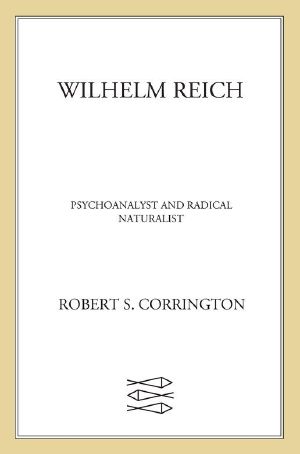 Wilhelm Reich · Psychoanalyst and Radical Naturalist