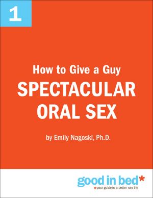 The Good in Bed Guide to Orally Pleasuring a Man