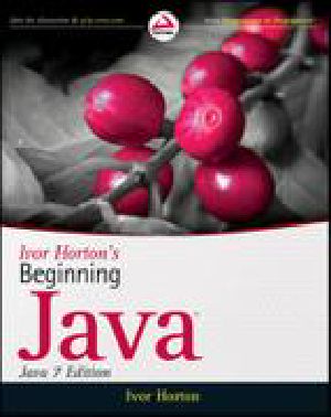 Ivor Horton's Beginning Java®, Java 7 Edition