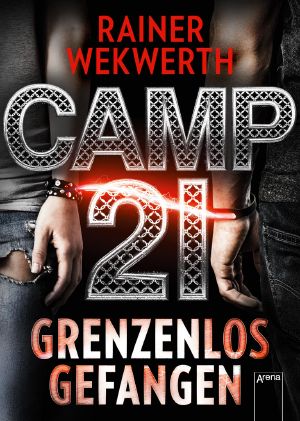 Camp 21 · Grenzenlos gefangen