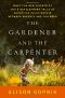 The Gardener and the Carpenter · What the New Science of Child Development Tells Us About the Relationship Between Parents and Children