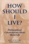 How Should I Live? Philosophical Conversations About Moral Life