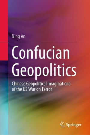 Confucian Geopolitics, Chinese Geopolitical Imaginations of the US War on Terror