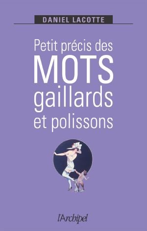 Petit précis des mots gaillards et polissons
