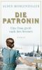 Die Patronin. Eine Frau greift nach den Sternen