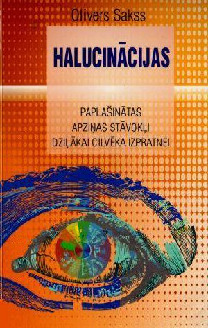 Halucinācijas - paplašinātas apziņas stāvokļi dziļākai cilvēka izpratnei