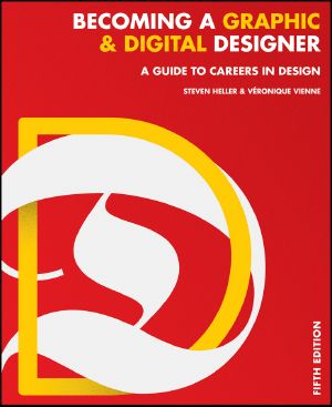 Becoming a Graphic and Digital Designer, Fifth Edition, A Guide to Careers in Design