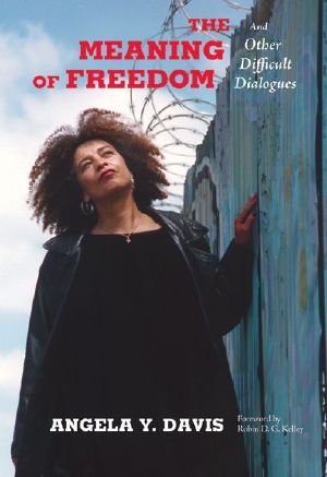 The Meaning of Freedom · and Other Difficult Dialogues