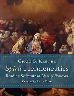 Spirit Hermeneutics · Reading Scripture in Light of Pentecost