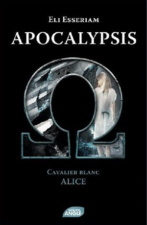 Apocalypsis, Tome 1 - Cavalier Blanc · Alice