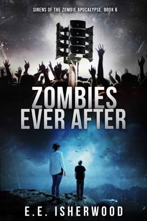 Zombies Ever After · Sirens of the Zombie Apocalypse, Book 6