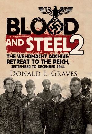 Blood and Steel 2 · The Wehrmacht Archive - Retreat to the Reich, September to December 1944