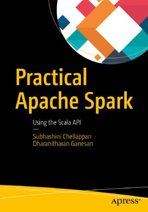 Practical Apache Spark, Using the Scala API